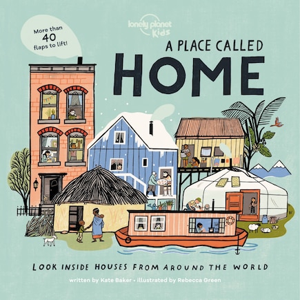 Lonely Planet A Place Called Home 1 1st Ed.: Look Inside Houses Around the World