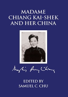 Front cover_Madame Chiang Kaishek and her China