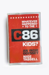 Front cover_Whatever Happened to the C86 Kids?