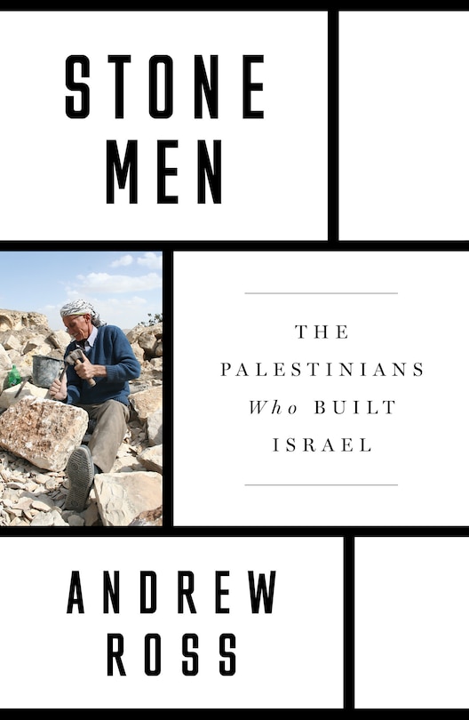 Stone Men: The Palestinians Who Built Israel