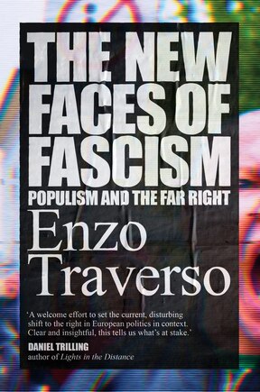 The New Faces Of Fascism: Populism And The Far Right