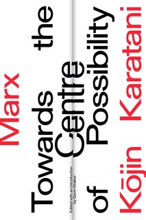 Couverture_Marx: Towards The Centre Of Possibility