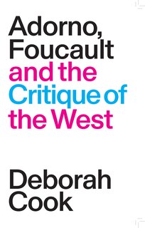 Front cover_Adorno, Foucault and the Critique of the West