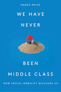 Front cover_We Have Never Been Middle Class