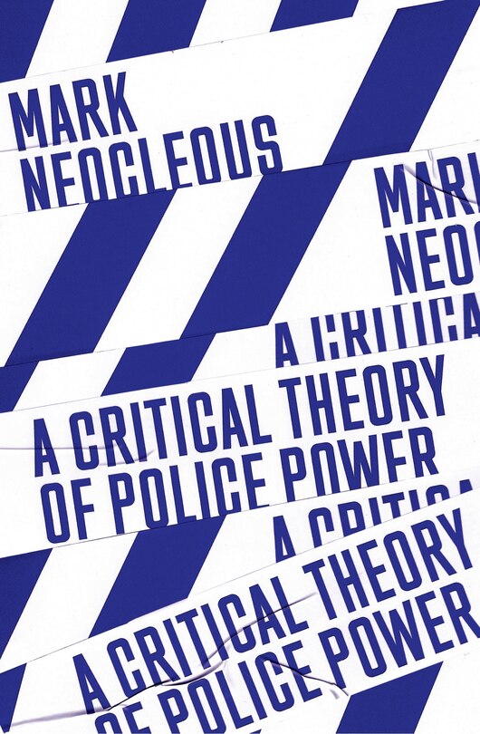 Front cover_A Critical Theory Of Police Power