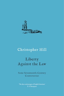 Liberty Against The Law: Some Seventeenth-century Controversies