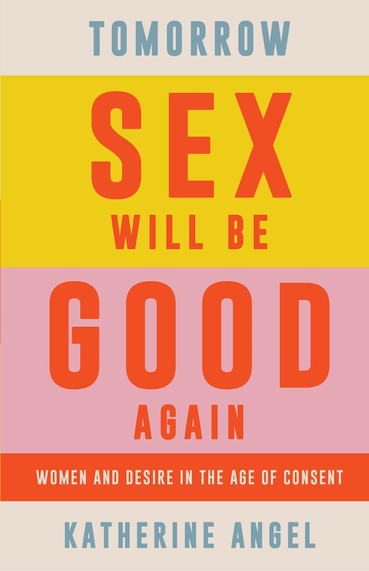 Front cover_Tomorrow Sex Will Be Good Again