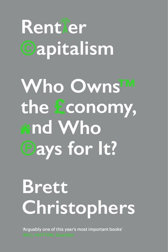 Rentier Capitalism: Who Owns The Economy, And Who Pays For It?