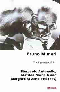 Bruno Munari: The Lightness Of Art by Pierpaolo Antonello