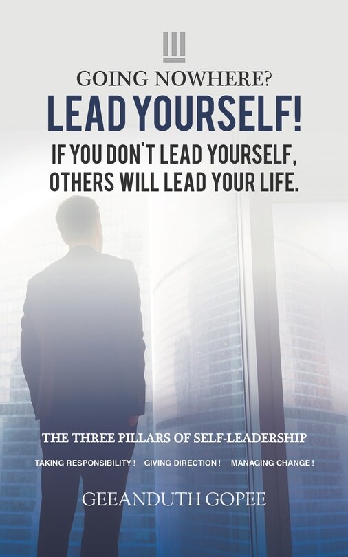 Front cover_Going Nowhere? Lead Yourself!