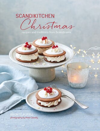 Scandikitchen Christmas: Recipes And Traditions From Scandinavia