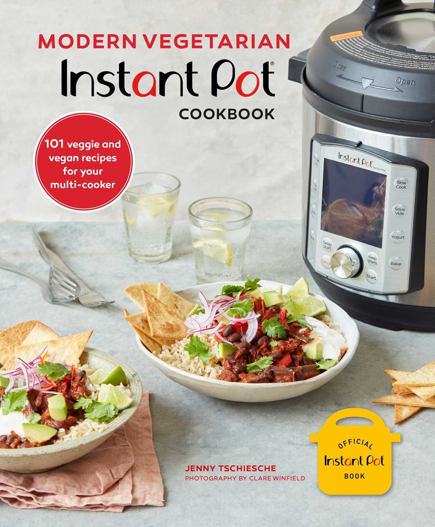 Modern Vegetarian Instant Pot Cookbook 101 Veggie And Vegan Recipes For Your Multi cooker Book By Jenny Tschiesche po Indigo