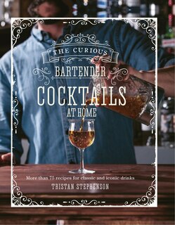 Front cover_The Curious Bartender: Cocktails At Home