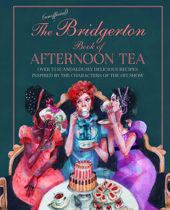 Front cover_The Unofficial Bridgerton Book Of Afternoon Tea