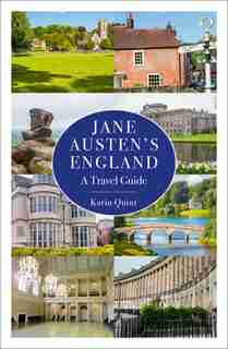 Jane Austen's England: A Travel Guide by Karin Quint