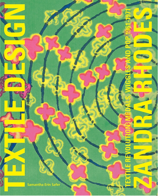 Zandra Rhodes: Textile Revolution: Textile Revolution: Medals, Wiggles And Pop 1961-1971