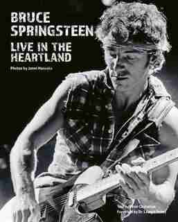Bruce Springsteen: Live In The Heartland by Janet Macoska