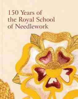 An Unbroken Thread: Celebrating 150 Years Of The Royal School Of Needlework by Susan Kay-williams