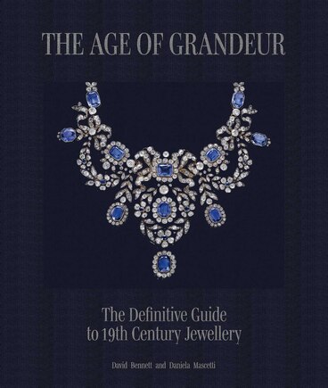 The Age of Grandeur: The Complete Guide to 19th-Century Jewellery