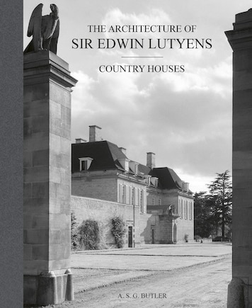 The Architecture of Sir Edwin Lutyens: Country-Houses