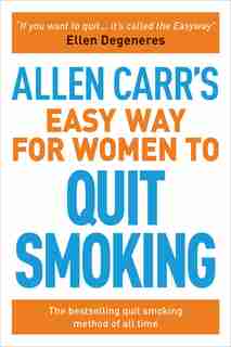 Allen Carr’s Easy Way for Women to Quit Smoking: The bestselling quit smoking method of all time by Allen Carr