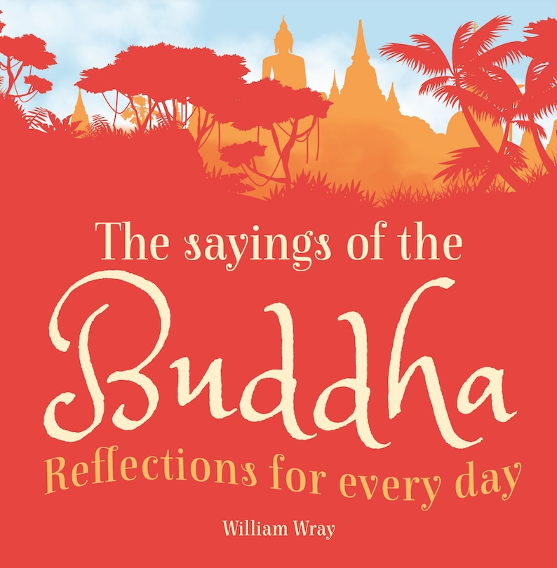 The Sayings Of The Buddha: Reflections For Every Day