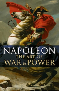 Front cover_Napoleon, The Art of War & Power
