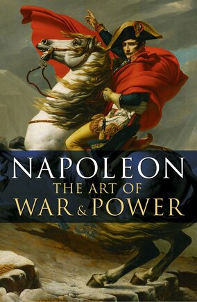 Napoleon, The Art of War & Power: Deluxe Slipcase Edition