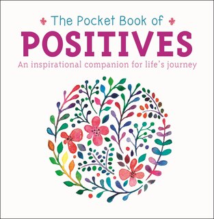 The Pocket Book of Positives: An Inspirational Companion for Life's Journey