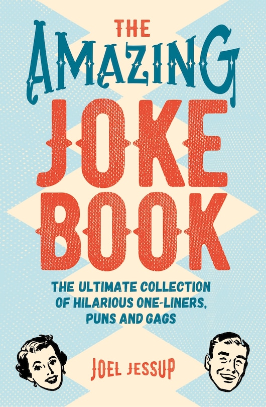 The Amazing Joke Book: The Ultimate Collection of Hilarious One-Liners, Puns and Gags