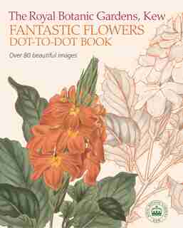 The Royal Botanic Gardens, Kew Fantastic Flowers Dot-to-dot Book: Over 80 Beautiful Images by David Woodroffe