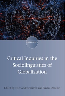 Front cover_Critical Inquiries In The Sociolinguistics Of Globalization
