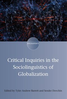 Front cover_Critical Inquiries In The Sociolinguistics Of Globalization