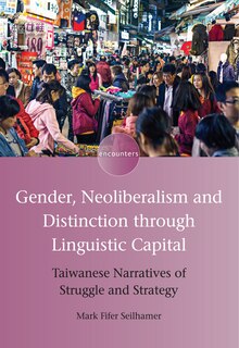 Front cover_Gender, Neoliberalism And Distinction Through Linguistic Capital