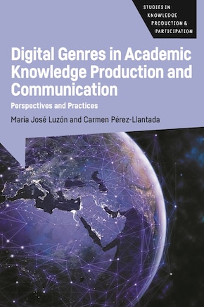 Digital Genres In Academic Knowledge Production And Communication: Perspectives And Practices