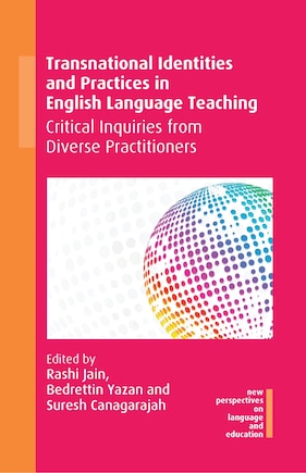 Transnational Identities And Practices In English Language Teaching: Critical Inquiries From Diverse Practitioners