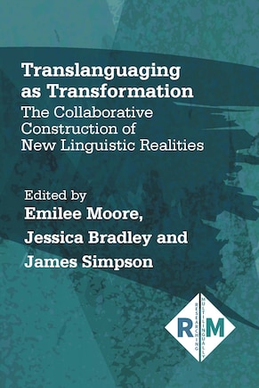 Translanguaging As Transformation: The Collaborative Construction Of New Linguistic Realities