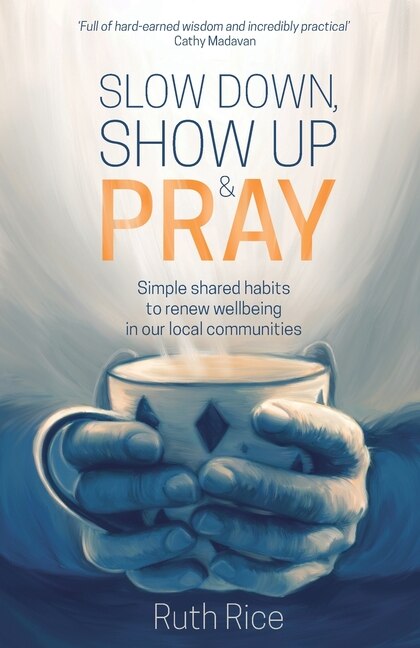 Front cover_Slow Down, Show Up and Pray
