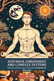 Front cover_Ashtanga, Embodiment and Complex Systems