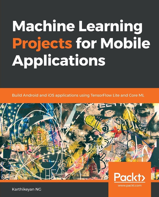 Front cover_Machine Learning Projects for Mobile Applications