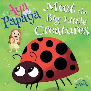 Front cover_AYA and PAPAYA Meet the Big Little Creatures