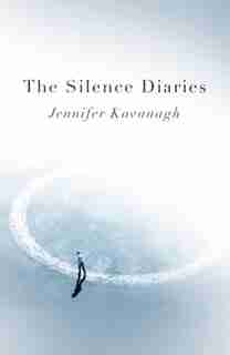 The Silence Diaries: A Novel by Jennifer Kavanagh