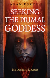 Couverture_Pagan Portals - Seeking The Primal Goddess