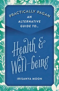 Front cover_Practically Pagan - An Alternative Guide to Health & Well-being
