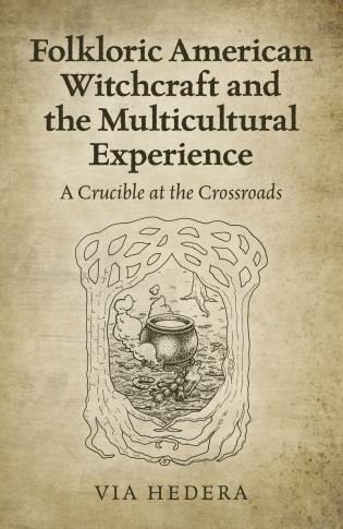 Front cover_Folkloric American Witchcraft And The Multicultural Experience