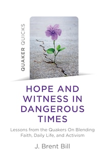 Couverture_Quaker Quicks - Hope And Witness In Dangerous Times