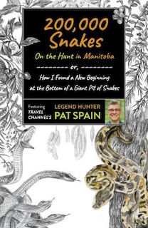 Couverture_200,000 Snakes: On The Hunt In Manitoba