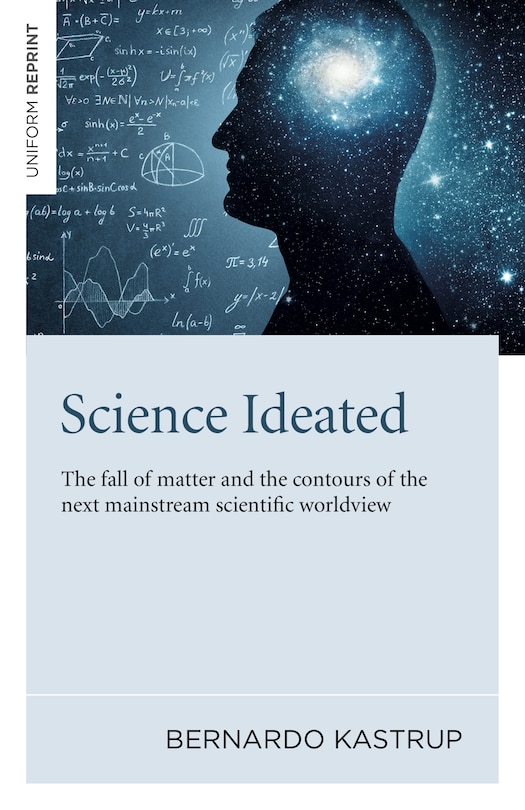 Science Ideated: The Fall Of Matter And The Contours Of The Next Mainstream Scientific Worldview