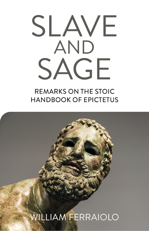 Front cover_Slave And Sage: Remarks On The Stoic Handbook Of Epictetus