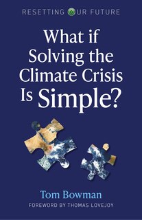 Front cover_What If Solving The Climate Crisis Is Simple?